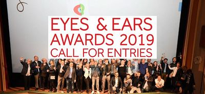 Noch bis 1. Juli 2019 koennen die Projekte fuer den EYES & EARS AWARDS 2019 eingereicht werden