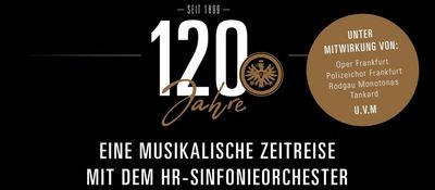 hr-Sinfonieorchester feiert mit Eintracht Frankfurt 120-Jahr-Feier mit musikalischer Zeitreise in der Commerzbank-Arena