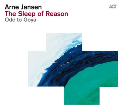 Album The sleep of reason Ode to Goya des Jazzkuenstlers Arne Jansen