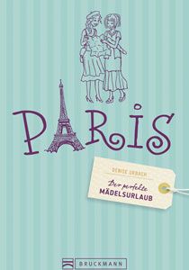 Der perfekte Maedelsurlaub - Paris