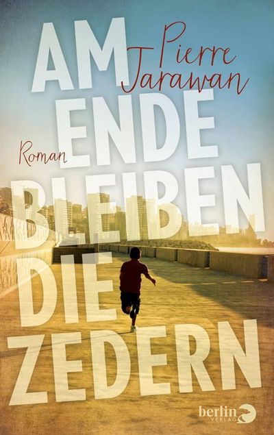 Am Ende bleiben die Zedern - eine große Familiengeschichte