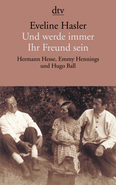 "Und werde immer Ihr Freund sein" - Eveline Hasler erzählt von Hermann Hesse, Hugo Ball und Emmy Ball-Hennings