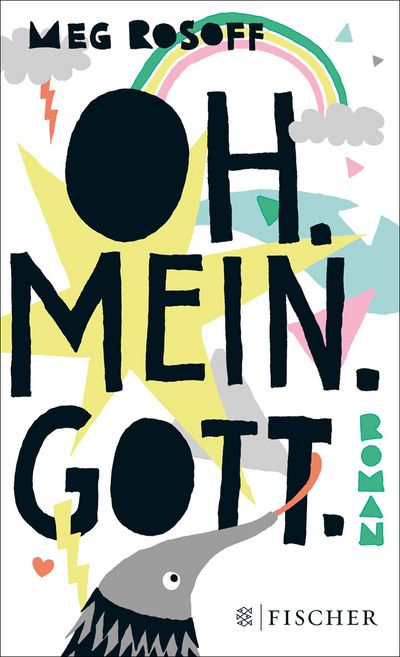 "Oh. mein. Gott" - Meg Rosoff zeichnet eine jugendliche, frisch verliebte Gottesfigur