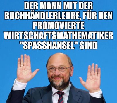 Mit dicken Spruechen will Martin Schulz Kanzler werden