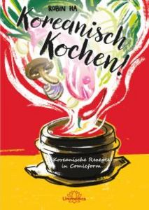Buchempfehlung der GFDK. Robin Ha zeigt auf einfache, spaßige Weise, wie vielfältig koreanisches Essen sein kann