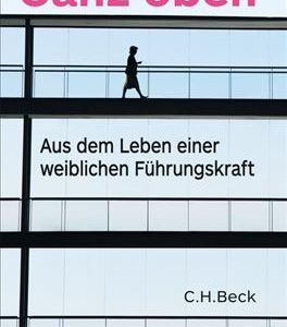 "Anonyma" erzählt von "Ganz oben. Aus dem Leben einer weiblichen Führungskraft"