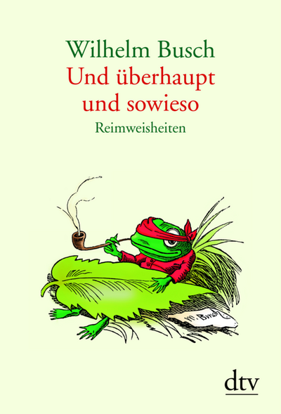 "Und überhaupt und sowieso" - Wilhelm Buschs beliebte Reimweisheiten jetzt im Hardcover