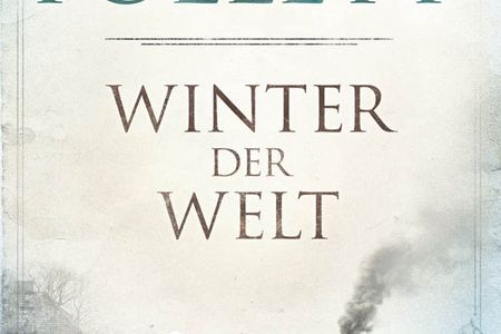 "Winter der Welt: Die Jahrhundert-Saga" - Ken Folletts Historienepos zeichnet ein detailiertes Bild der Geschichte