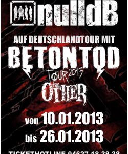 Konzert Rock: Betontod Tour 2013 in Deutschland, Österreich und der Schweiz - nulldB & The Other