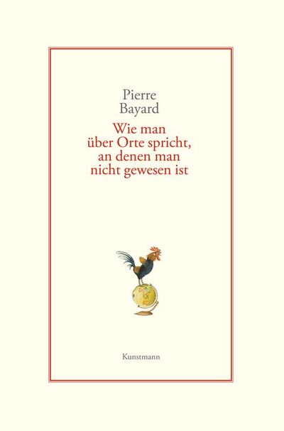 In "Wie man über Orte spricht, an denen man nie gewesen ist" spielt Pierre Bayard mit Sein und Schein