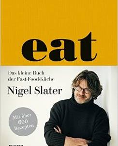 Eat - Fast-Food-Kueche von Nigel Slater