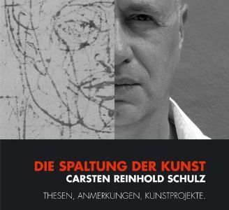 Spaltung der Kunst - ein Plädoyer von Carsten Reinhold Schulz