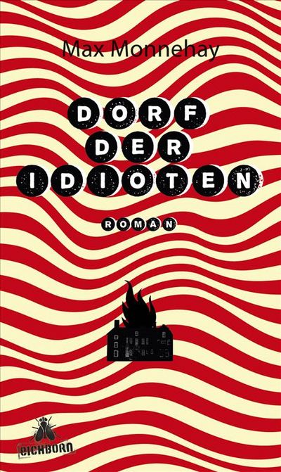Max Monnehay entwirft in "Dorf der Idioten" eine nachdenklich stimmende Utopie