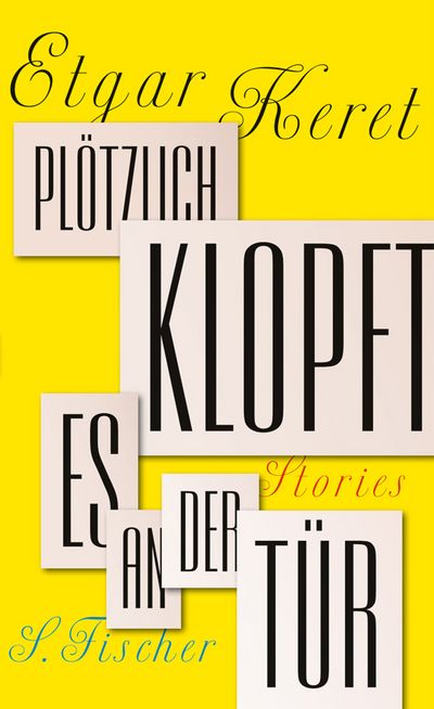 "Und plötzlich klopft es an der Tür" - Etgar Kerets meldet sich mit einer grandiosen Kurzgeschichtensammlung voller Sarkasmus und liebe zum Leben zurück