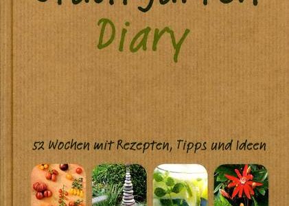 Mein Stadtgarten-Diary - Kathrin Hofmeister und Christa Brand geben Tipps für 52 Wochen