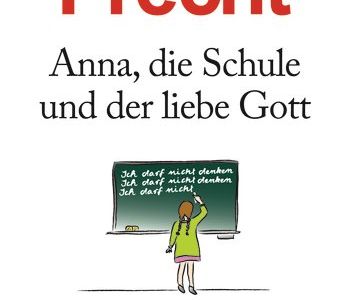 Richard David Precht legt nach - Anna, die Schule und der liebe Gott