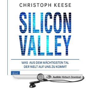 Silicon Valley: Was aus dem mächtigsten Tal der Welt auf uns zukommt