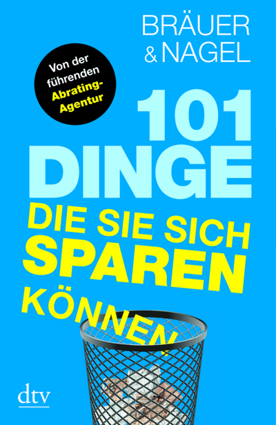 Oliver Nagel und Hermann Bräuer geben in "101 Dinge, die Sie sich sparen können " ebenso unterhaltsame wie hilfreiche Tipps