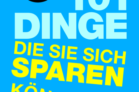 Oliver Nagel und Hermann Bräuer geben in "101 Dinge, die Sie sich sparen können " ebenso unterhaltsame wie hilfreiche Tipps
