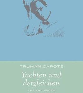 Yachten und dergleichen, eine frische Entdeckung von Truman Capote