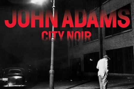 John Adams veroeffentlicht Album City Noir