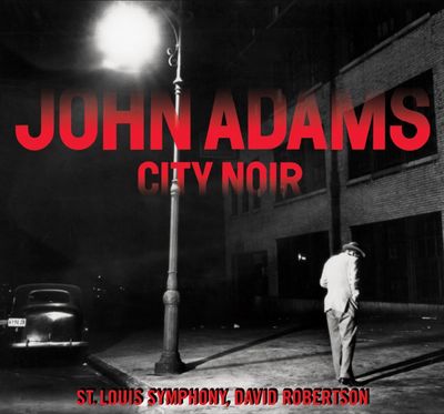 John Adams veroeffentlicht Album City Noir