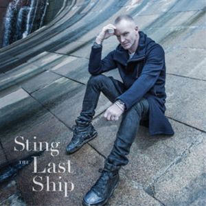Sting veroeffentlicht im September 2013 sein neues Album The Last Ship bei Universal Music
