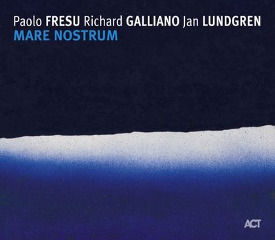 Neues Album Mare Nostrum von Paolo Fresu, Richard Galliano und Jan Lundgren