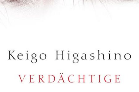 "Verdächtige Geliebte" - Keigo Higashino liefert einen ausgeklügelten, gewitzen und immer wieder überraschenden Kriminalroman
