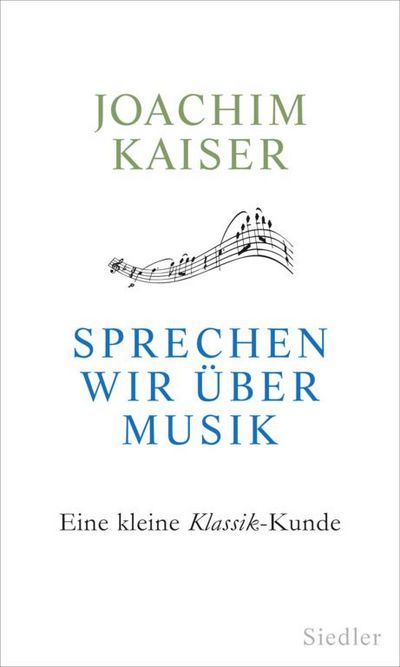 "Sprechen wir über Musik" - Joachim Kaiser gibt Nachhilfe in Klassik-Kunde