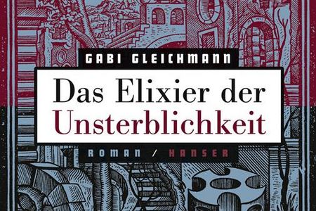 Das Elixier der Unsterblichkeit von Gabi Gleichmann skizziert eine Familiengeschichte