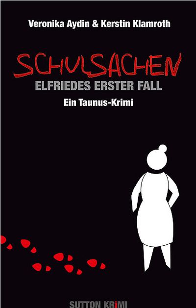 "Schulsachen. Elfriedes erster Fall" - Veronika Aydin und Kerstin Klamroths spannender Taunuskrimi führt nach Hofheim