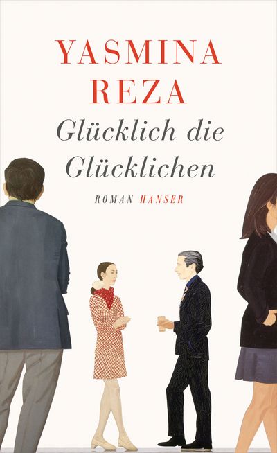Gluecklich die Gluecklichen - Yasmina Reza