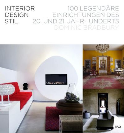 Dominic Bradburys "Interior Design Stil" befasst sich mit 100 legendären Einrichtungen des 20. und 21. Jahrhunderts