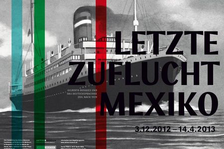 Ausstellung  in Berlin:  Letzte Zuflucht Mexiko. Gilberto Bosques und das deutschsprachige Exil nach 1939  bis zum 14.04.2013