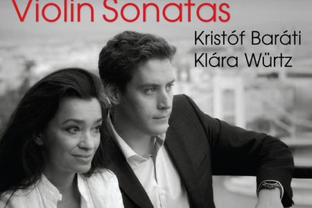 Kristof Barati und Klara Wuertz veroeffentlichen Album Violin Sonatas