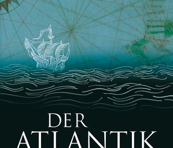 "Der Atlantik. Biographie eines Ozeans" - Simon Winchester erzählt von einem Stück ungezähmter Natur