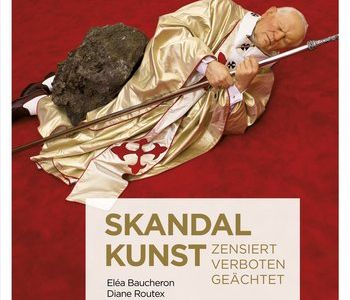 Skandalkunst durch alle Zeiten hindurch