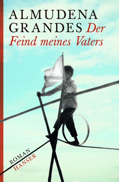 "Der Feind meines Vaters" - Almudena Grandes über einenen Neunjährigen, der Franco die Stirn bieten will