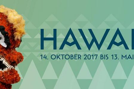 Ausstellung Hawai'i - Königliche Inseln im Pazifik