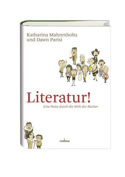 "Literatur! Eine Reise durch die Welt der Bücher" - Katharina Mahrenholtz und Dawn Parisi fassen Werke der Weltliteratur mit Witz zusammen