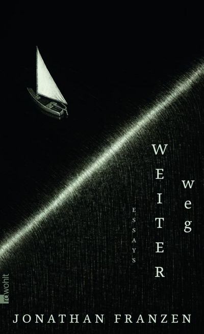 "Weiter weg. Essays" - Jonathan Franzen über das, was ihn nicht loslässt: Umwelt, Reisen, menschliche Beziehungen und Literatur