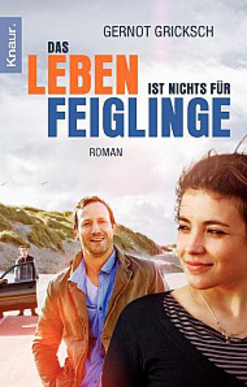 Das Leben ist nichts für Feiglinge - Gernot Gricksch Roman zum gleichnamigen Film