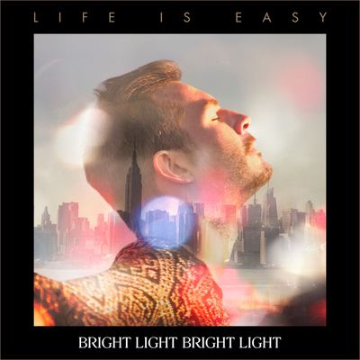Bright Light Bright Light veroeffentlicht Album Life Is Easy