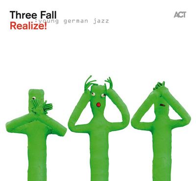 Mit dem zweiten ACT-Album Realize bieten Three Fall ihrem Publikum neues Ohrenfutter