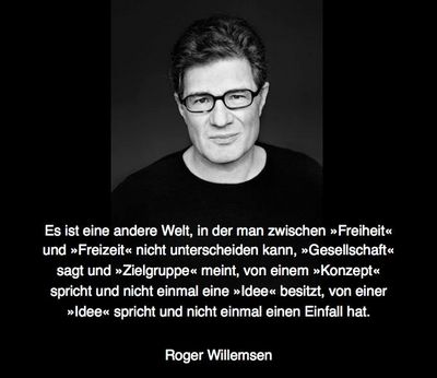 Wahre Worte zeichneten Roger Willemsen zeit seines Lebens aus