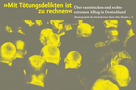 Theaterprojekt „Mit Tötungsdelikten ist zu rechnen“ Über rassistischen und rechtsextremen Alltag in Deutschland