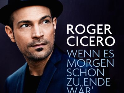 Roger Cicero veroeffentlicht neue Single Wenn es morgen schon zu Ende waer