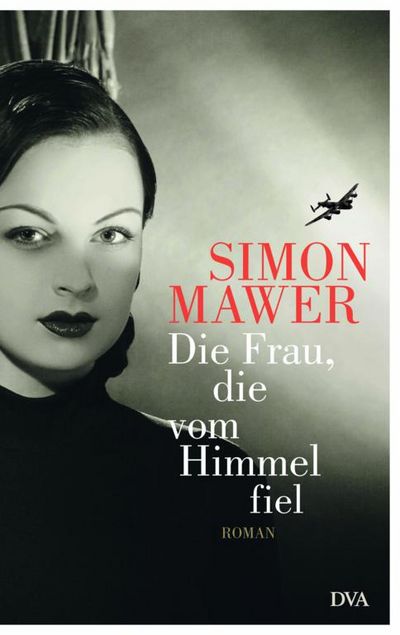 Die Frau, die vom Himmel fiel - Ein Spionage-Thriller von Simon Mawer mit überraschend poetische Passagen