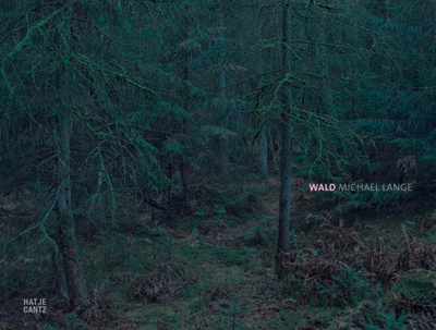 Michael Lange "Wald" - Der Wald in malerischen Fotografien